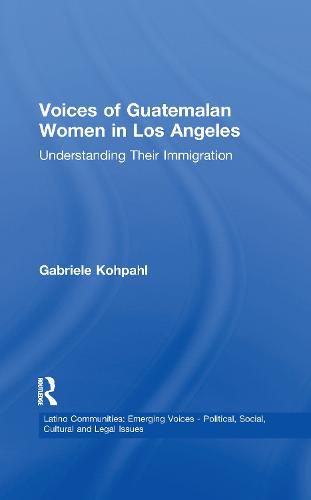 Voices of Guatemalan Women in Los Angeles: Understanding Their Immigration