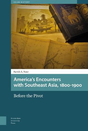 Cover image for America's Encounters with Southeast Asia, 1800-1900: Before the Pivot