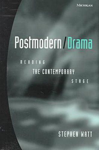 Postmodern/Drama: Reading The Contemporary Stage