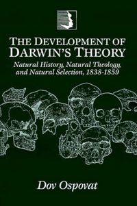 Cover image for The Development of Darwin's Theory: Natural History, Natural Theology, and Natural Selection, 1838-1859