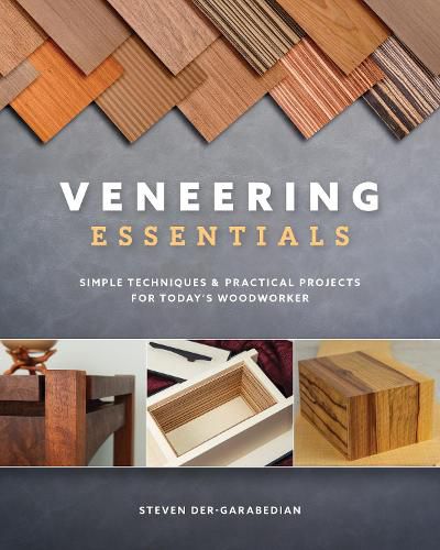 Cover image for Veneering Essentials: Simple Techniques & Practical Projects for Today's Woodworker