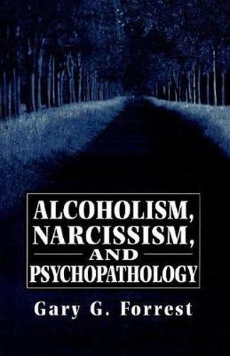 Cover image for Alcoholism, Narcissism, and Psychopathology