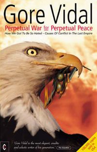 Cover image for Perpetual War for Perpetual Peace: How We Got to be So Hated, Causes of Conflict in the Last Empire