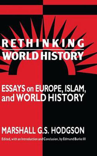 Cover image for Rethinking World History: Essays on Europe, Islam and World History