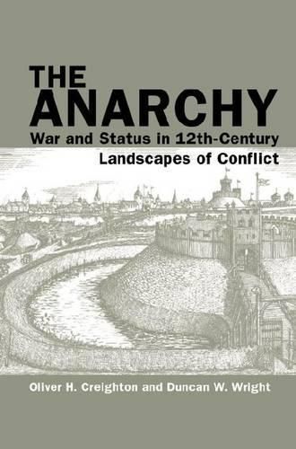 Cover image for The Anarchy: War and Status in 12th-Century Landscapes of Conflict