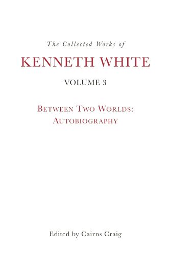 Cover image for The Collected Works of Kenneth White, Volume 3