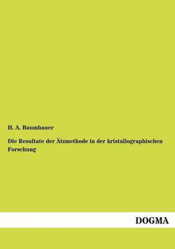 Cover image for Die Resultate der AEtzmethode in der kristallographischen Forschung