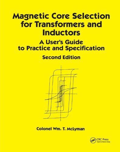 Cover image for Magnetic Core Selection for Transformers and Inductors: A User's Guide to Practice and Specifications, Second Edition