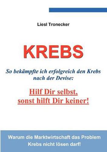 Cover image for Krebs - Hilf Dir selbst, sonst hilft Dir keiner!