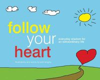 Cover image for Follow Your Heart: Everyday Wisdom for an Extraordinary Life