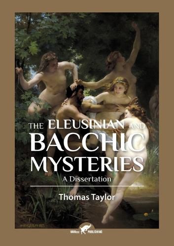 Cover image for The Eleusinian and Bacchic Mysteries: A Dissertation