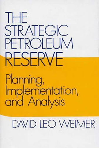 Cover image for The Strategic Petroleum Reserve: Planning, Implementation, and Analysis