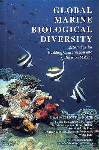 Cover image for Global Marine Biological Diversity: A Strategy For Building Conservation Into Decision Making