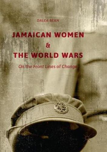 Cover image for Jamaican Women and the World Wars: On the Front Lines of Change