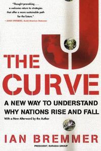 Cover image for The J Curve: A New Way to Understand Why Nations Rise and Fall
