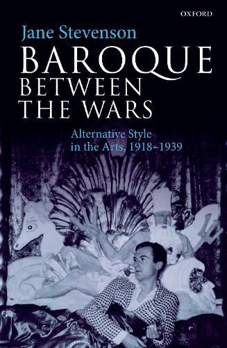 Baroque between the Wars: Alternative Style in the Arts, 1918-1939