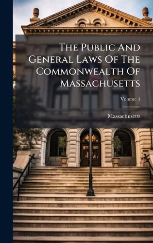 Cover image for The Public And General Laws Of The Commonwealth Of Massachusetts