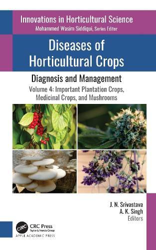 Cover image for Diseases of Horticultural Crops: Diagnosis and Management: Volume 4: Important Plantation Crops, Medicinal Crops, and Mushrooms