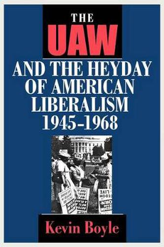 Cover image for The UAW and the Heydey of American Liberalism, 1945-1968