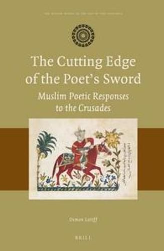 Cover image for The Cutting Edge of the Poet's Sword: Muslim Poetic Responses to the Crusades