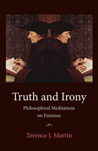 Truth and Irony: Philosophical Meditations on Erasmus