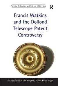 Cover image for Francis Watkins and the Dollond Telescope Patent Controversy