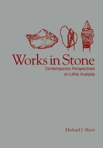 Cover image for Works in Stone: Contemporary Perspectives on Lithic Analysis