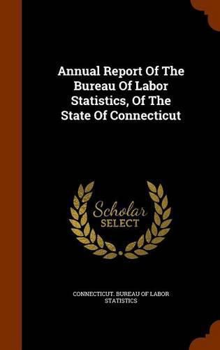 Cover image for Annual Report of the Bureau of Labor Statistics, of the State of Connecticut