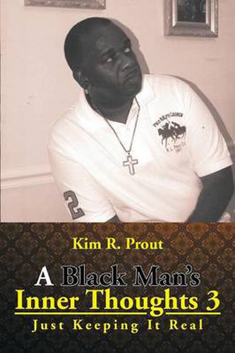 Cover image for A Black Man's Inner Thoughts 3: Just Keeping It Real