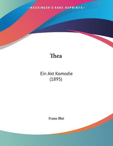 Cover image for Thea: Ein Akt Komodie (1895)