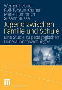 Cover image for Jugend Zwischen Familie Und Schule: Eine Studie Zu Padagogischen Generationsbeziehungen