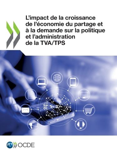 Cover image for L'Impact de la Croissance de l'Economie Du Partage Et A La Demande Sur La Politique Et l'Administration de la Tva/Tps