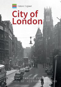 Cover image for Historic England: City of London: Unique Images from the Archives of Historic England