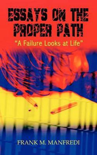 Cover image for Essays on the Proper Path: A Failure Looks at Life