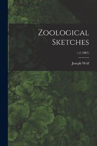 Cover image for Zoological Sketches; v.2 (1867)