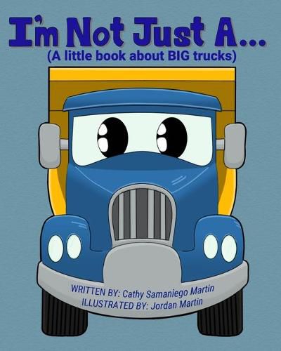 Cover image for I'm Not Just A...: (A little book about BIG trucks)