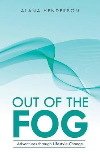 Cover image for Out of the Fog: Adventures Through Lifestyle Change