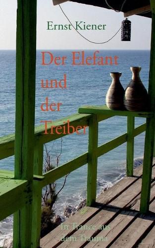 Der Elefant und der Treiber: In Trance aus dem Trauma