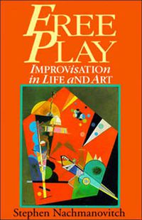 Cover image for Free Play: Improvisation in Life and Art