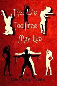 Cover image for That We Too Free May Live