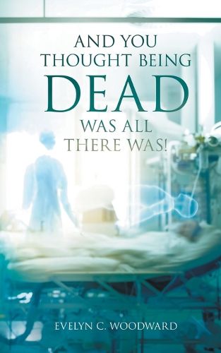 Cover image for And You Thought Being DEAD Was All There Was!