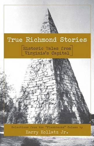 Cover image for True Richmond Stories: Historic Tales from Virginia's Capital