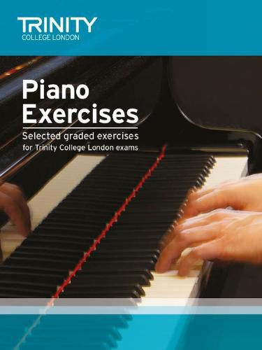 Piano Exercises - Initial-Grade 8: Selected Graded Exercises for Trinity College London Exams