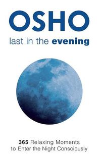 Cover image for Last in the Evening: 365 Relaxing Moments to Enter the Night Consciously
