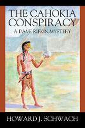 Cover image for The Cahokia Conspiracy: A Dave Rifkin Mystery