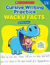 Cover image for Cursive Writing Practice: Wacky Facts: Grades 2-5