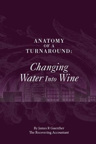 Anatomy of A Turnaround. Changing Water into Wine