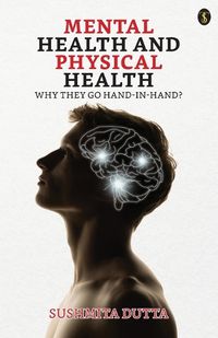 Cover image for Mental Health and Physical Health: Why they go Hand-in-Hand?