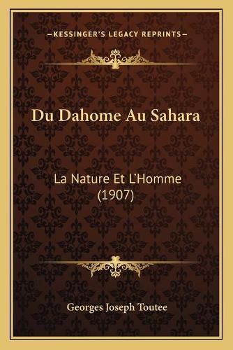 Cover image for Du Dahome Au Sahara: La Nature Et L'Homme (1907)