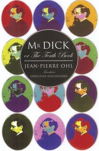 Cover image for Mr Dick or the Tenth Book